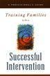 Training Families To Do a Successful Intervention