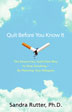 Quit Before You Know It
