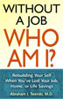 Without A Job Who Am I? Without A Job Who Am I?