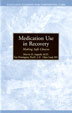 Medication Use in Recovery