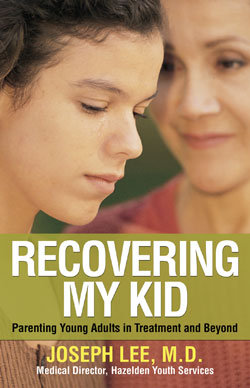 Recovering My Kid: Parenting Young Adults in Treatment and Beyond Joseph Lee