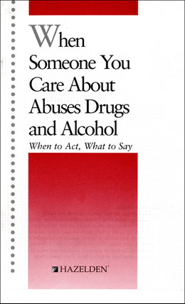 Product: When Someone You Care About Abuses Drugs And Alcohol