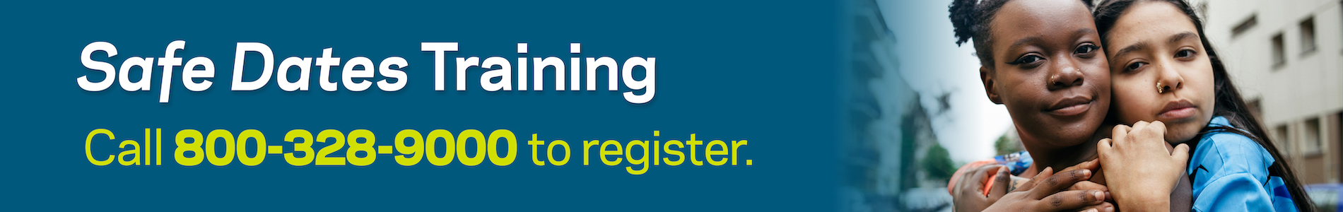 Safe Dates Training. Call 800-328-9000 to register.