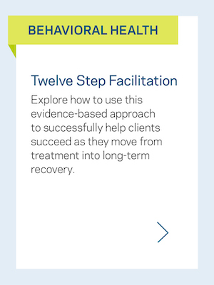 Behavioral Health: Twelve Step Facilitator